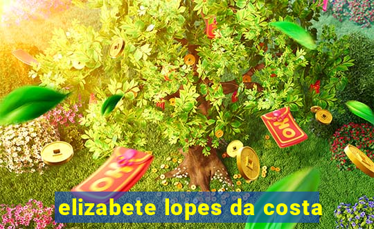 elizabete lopes da costa